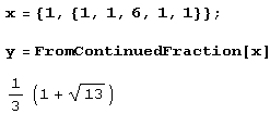 Иллюстрированный самоучитель по Mathematica 5 › Числа, их представление и операции над ними › Преобразование непрерывной дроби в число (функция FromContinuedFraction)